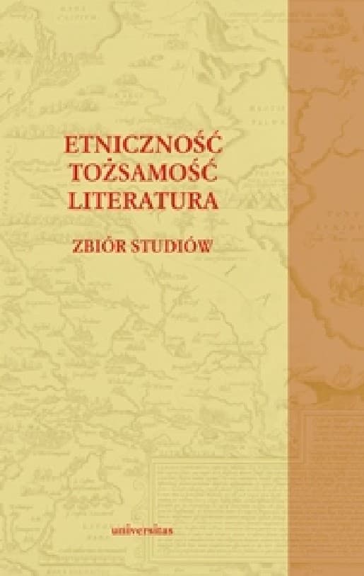 Etniczność – tożsamość – literatura. Zbiór studiów