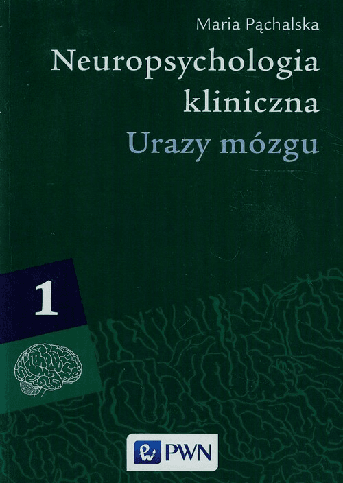 Neuropsychologia kliniczna Tom 1 Urazy mózgu
