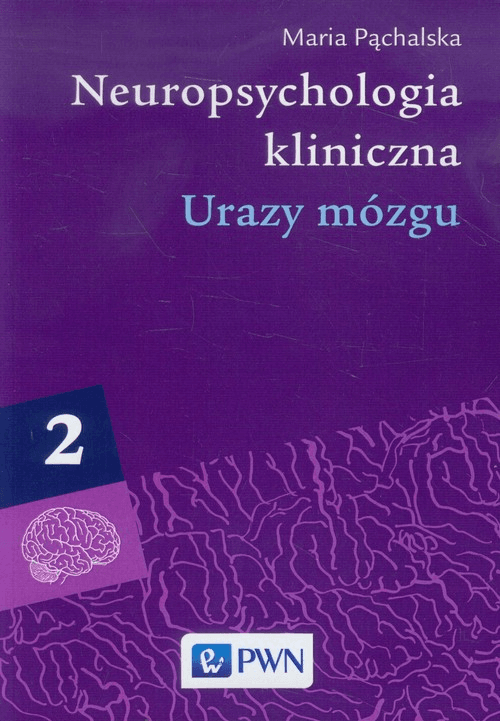 Neuropsychologia kliniczna Tom 2 Urazy mózgu