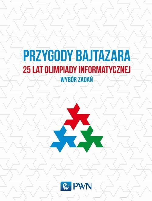 Przygody Bajtazara. 25 lat Olimpiady Informatycznej – wybór zadań